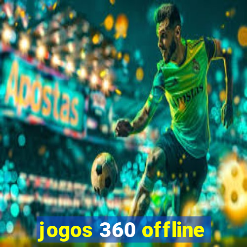 jogos 360 offline